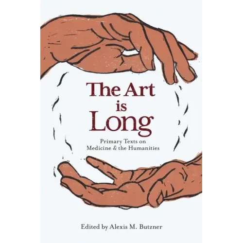 The Art Is Long: Primary Texts on Medicine and the Humanities