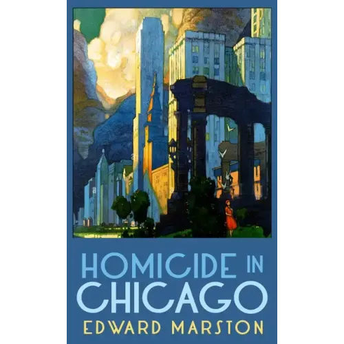 Homicide in Chicago: From the Bestselling Author of the Railway Detective Series
