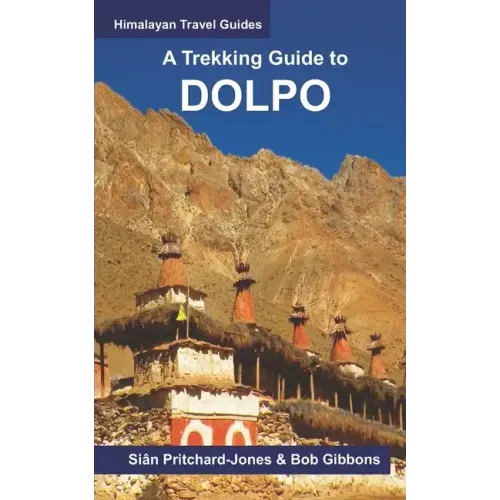 A Trekking Guide to Dolpo: Upper and Lower Dolpo