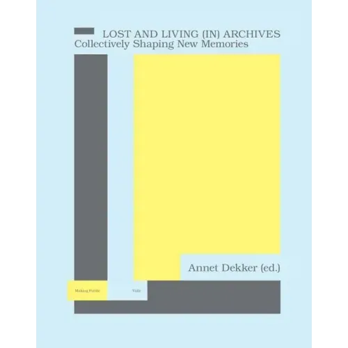 Lost and Living (In) Archives: Collectively Shaping New Memories