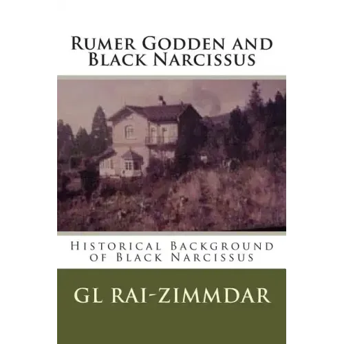 Rumer Godden and Black Narcissus: Historical Background of Black Narcissus