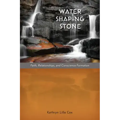 Water Shaping Stone: Faith, Relationships, and Conscience Formation