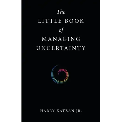 The Little Book of Managing Uncertainty