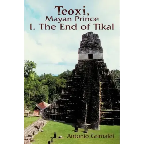 Teoxi, Mayan Prince: I. the End of Tikal