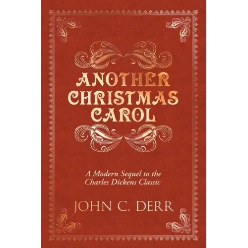 Another Christmas Carol: A Modern Sequel to the Charles Dickens Classic