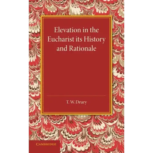 Elevation in the Eucharist Its History and Rationale