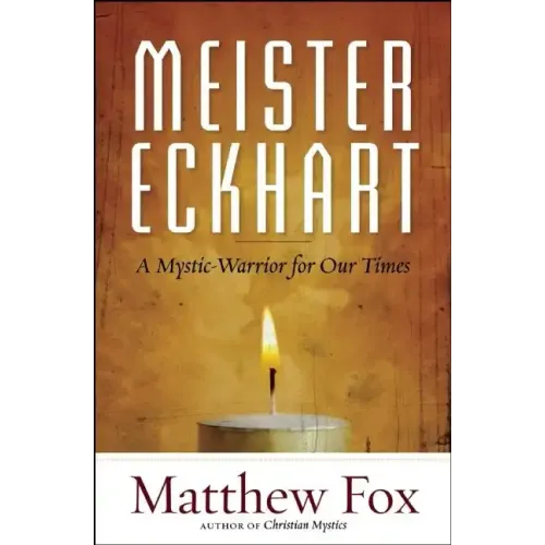 Meister Eckhart: A Mystic-Warrior for Our Times