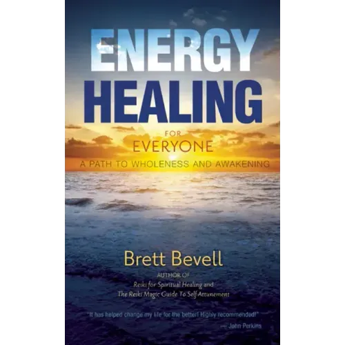 Energy Healing for Everyone: A Path to Wholeness and Awakening