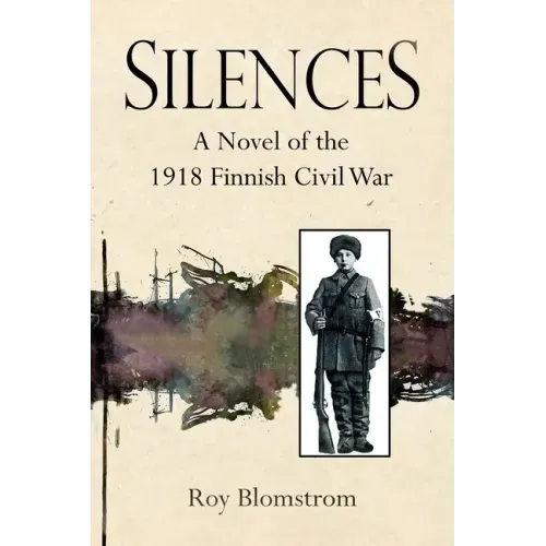 Silences: A Novel of the 1918 Finnish Civil War