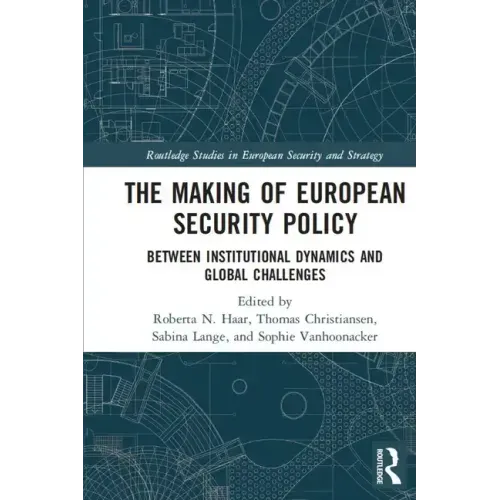 The Making of European Security Policy: Between Institutional Dynamics and Global Challenges