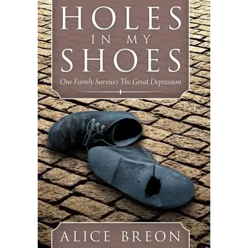 Holes in My Shoes: One Family Survives the Great Depression