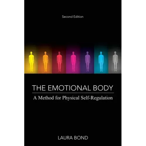 The Emotional Body: A Method for Physical Self-Regulation