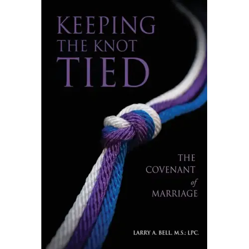 Keeping the Knot Tied: The Covenant of Marriage