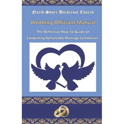 NSUC Minister's Wedding Officiant Manual: The Definitive How-to Guide on Conducting Remarkable Marriage Ceremonies
