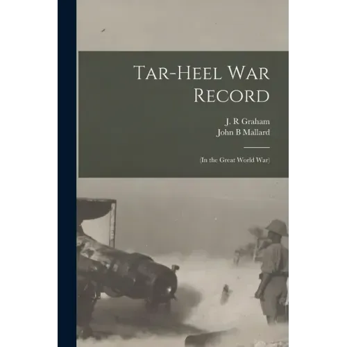 Tar-Heel War Record: (in the Great World War)