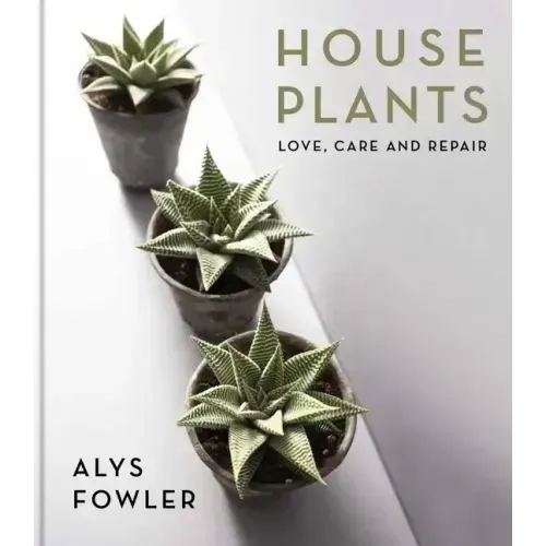 House Plants: Love, Care and Repair