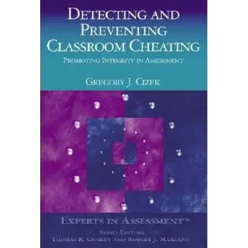 Detecting and Preventing Classroom Cheating: Promoting Integrity in Assessment