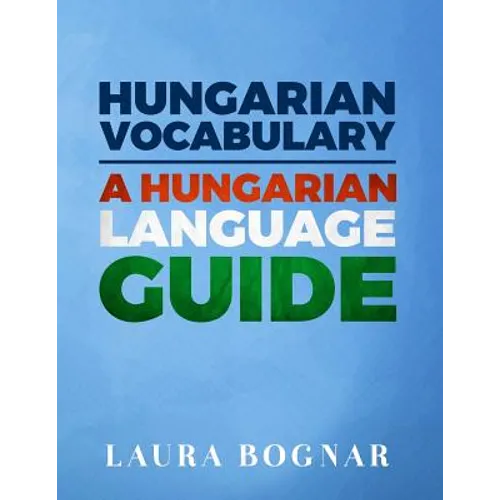 Hungarian Vocabulary: A Hungarian Language Guide