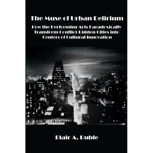 The Muse of Urban Delirium: How the Performing Arts Paradoxically Transform Conflict-Ridden Cities into Centers of Cultural Innovation