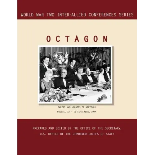 Octagon: Quebec, 12-16 September 1944 (World War II Inter-Allied Conferences Series)