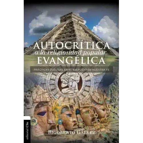 Autocrítica a la religiosidad popular evangélica: Prácticas dudosas en el ejercicio de nuestra fe