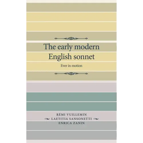 The Early Modern English Sonnet: Ever in Motion