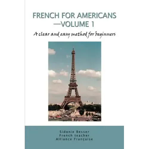 French for Americans--Volume 1: A clear and easy method for beginners