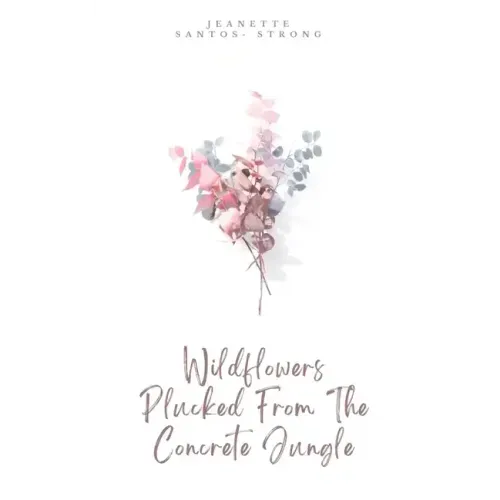 Wildflowers Plucked From The Concrete Jungle
