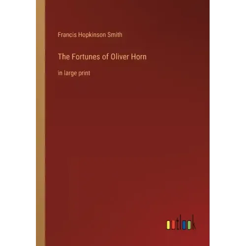The Fortunes of Oliver Horn: in large print