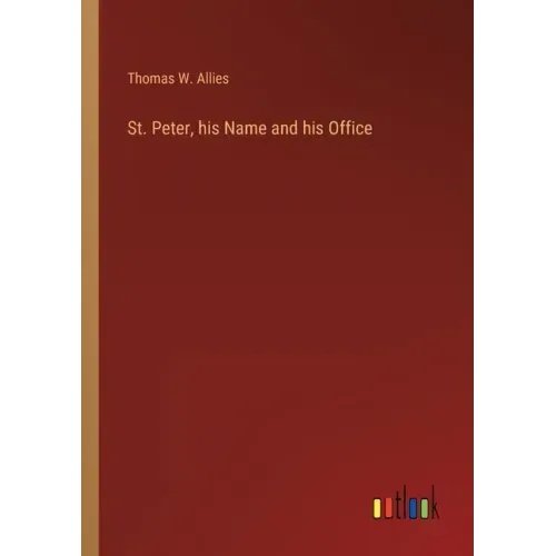 St. Peter, his Name and his Office