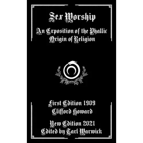 Sex Worship: An Exposition of the Phallic Origin of Religion