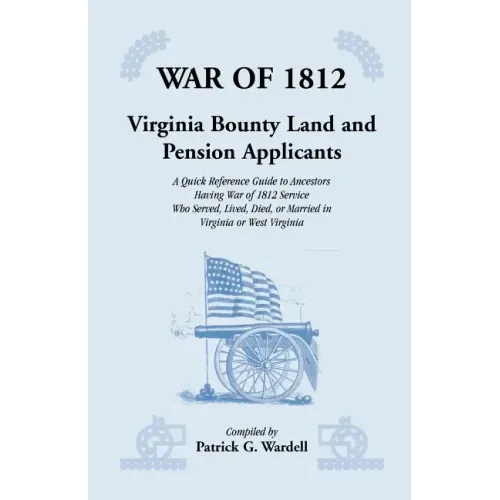 War of 1812: Virginia Bounty Land and Pension Applicants