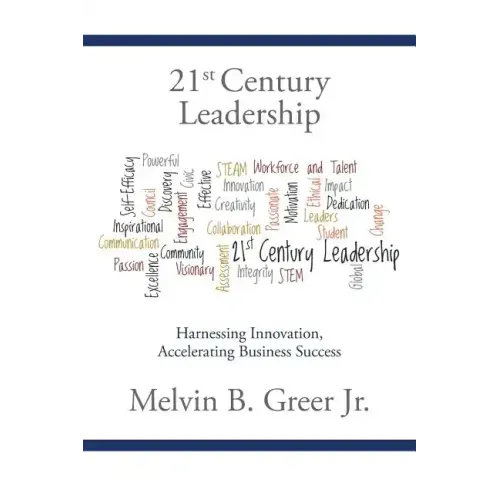 21st Century Leadership: Harnessing Innovation, Accelerating Business Success