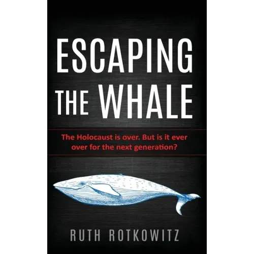 Escaping the Whale: The Holocaust is over. But is it ever over for the next generation?
