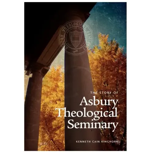 The Story of Asbury Theological Seminary