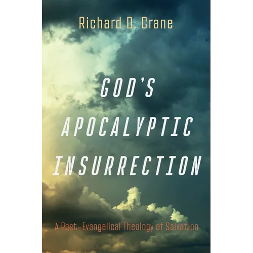 God's Apocalyptic Insurrection: A Post-Evangelical Theology of Salvation