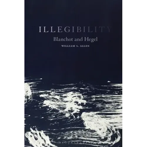 Illegibility: Blanchot and Hegel