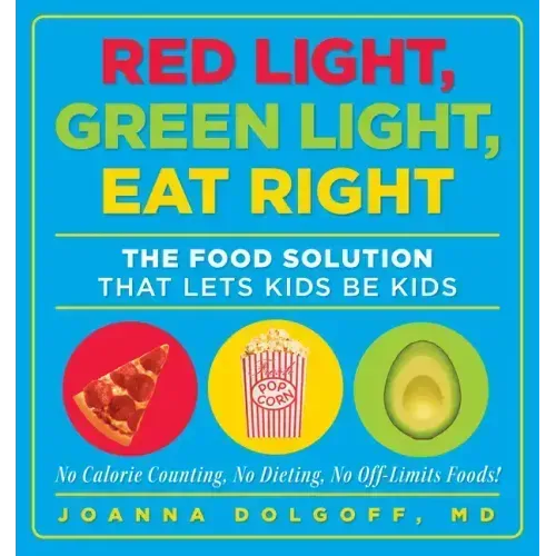 Red Light, Green Light, Eat Right: The Food Solution That Lets Kids Be Kids