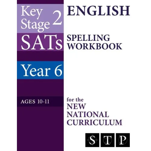 KS2 SATs English Spelling Workbook for the New National Curriculum (Year 6: Ages 10-11): 2018 & Onwards