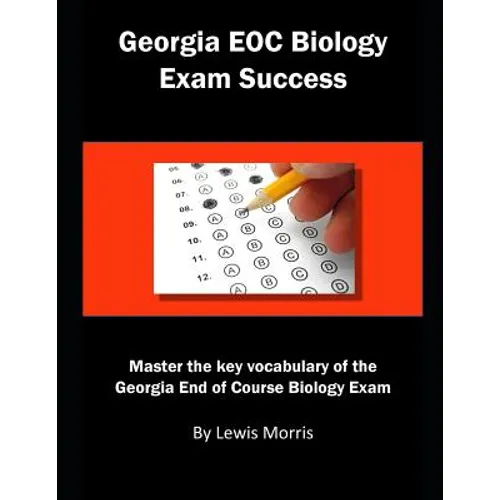 Georgia Eoc Biology Exam Success: Master the Key Vocabulary of the Georgia End of Course Biology Exam