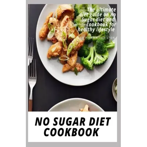 No Sugar Diet Cookbook: The ultimate book guide on no sugar diet and cookbook for healthy lifestyle