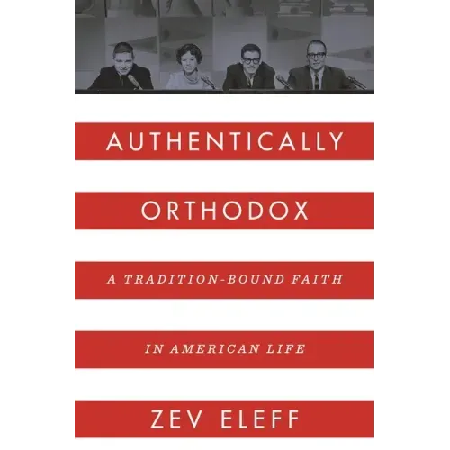 Authentically Orthodox: A Tradition-Bound Faith in American Life