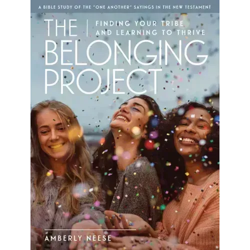 The Belonging Project - Women's Bible Study Guide with Leader Helps: Finding Your Tribe and Learning to Thrive