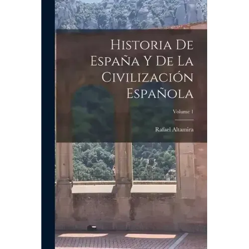 Historia De España Y De La Civilización Española; Volume 1