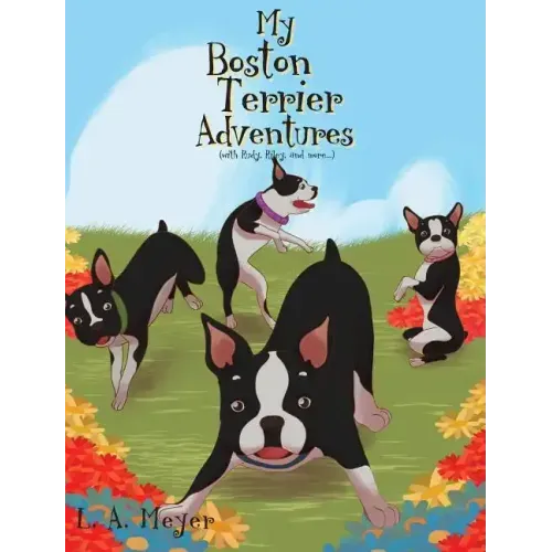 My Boston Terrier Adventures (with Rudy, Riley and more...)