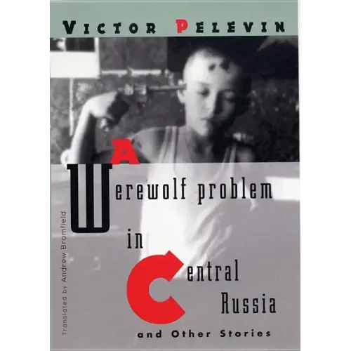 A Werewolf Problem in Central Russia: And Other Stories