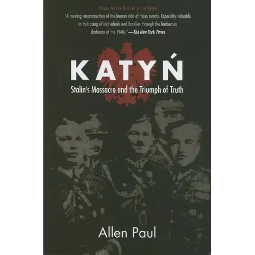 Katyn: Stalin's Massacre and the Triumph of Truth