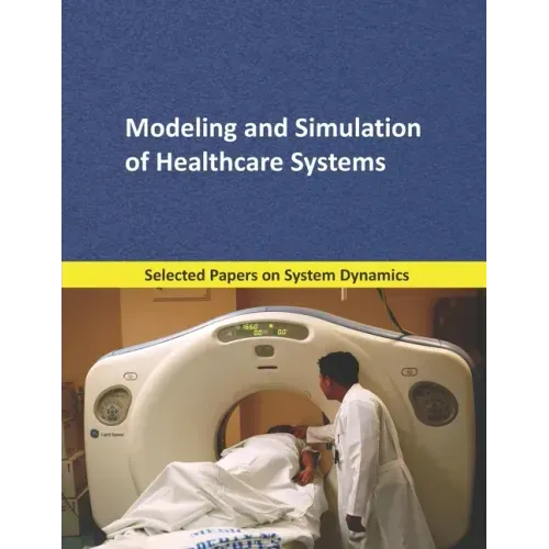 Modeling and Simulation of Healthcare Systems: Selected papers on System Dynamics. A book written by experts for beginners