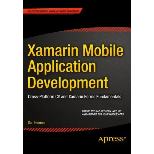 Xamarin Mobile Application Development: Cross-Platform C# and Xamarin.Forms Fundamentals