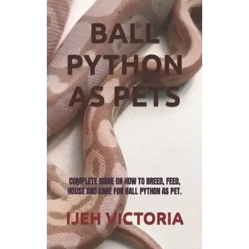 Ball Python as Pets: Complete Guide on How to Breed, Feed, House and Care for Ball Python as Pet.